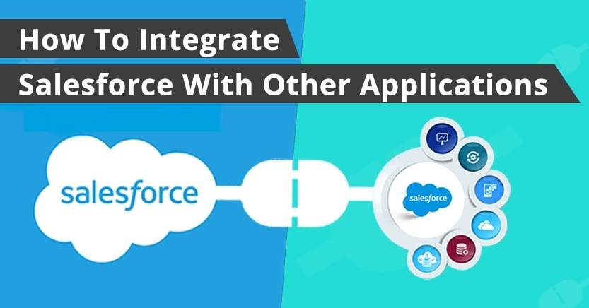 Salesforce Integrations To Enhance Your Business Outsource Salesforce