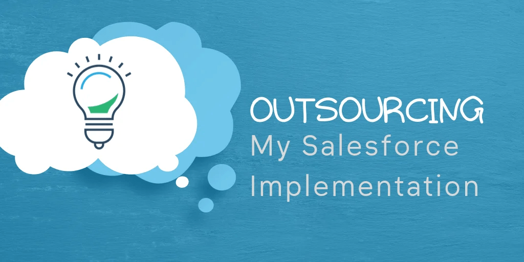 Why should you outsource your Salesforce Support and Implementation