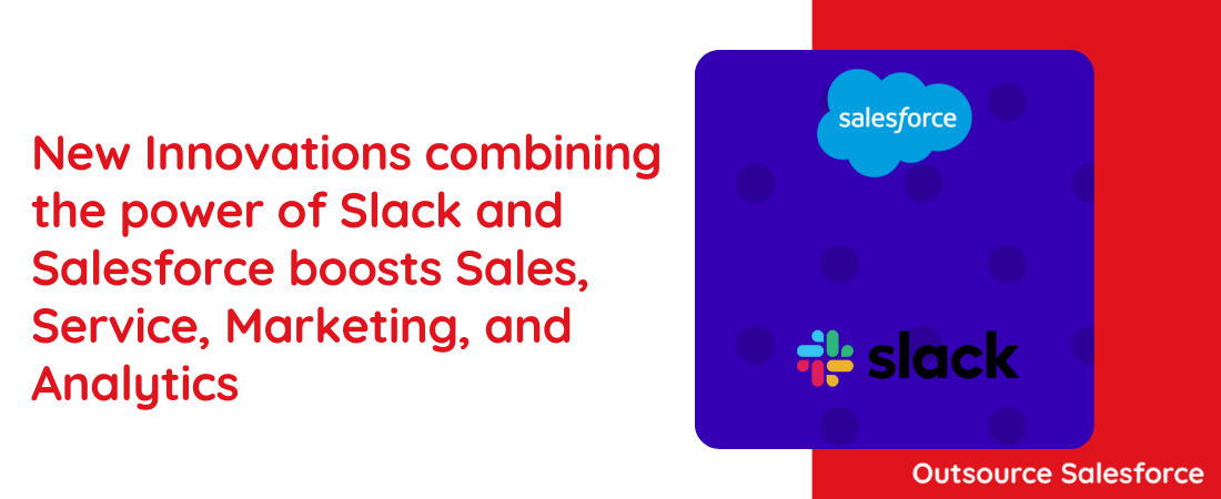 New Innovations combining the power of Slack and Salesforce boosts Sales, Service, Marketing, and Analytics