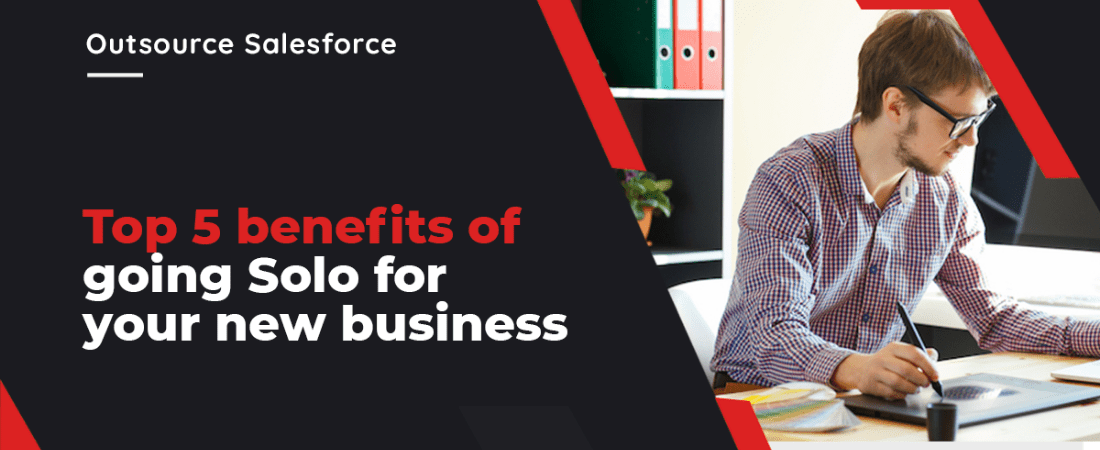 Top 5 benefits of going Solo for your new business