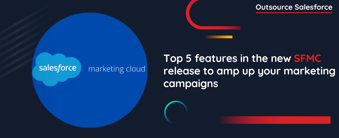 Top 5 features in the new SFMC release to amp up your marketing campaigns