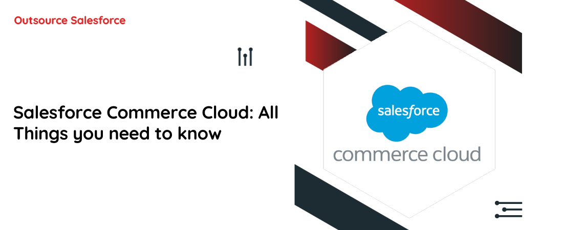 Salesforce Commerce Cloud: All Things you need to know