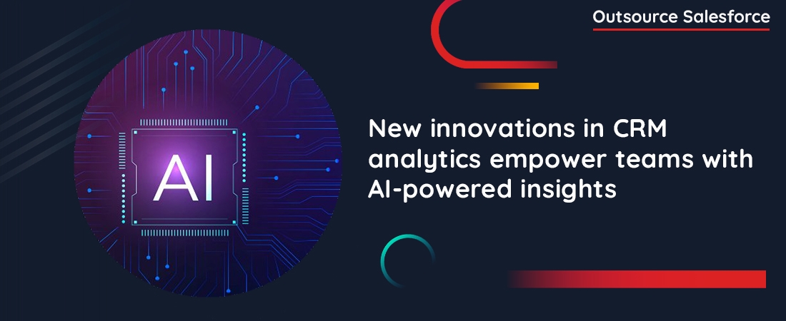 New innovations in CRM analytics empower teams with AI-powered insights