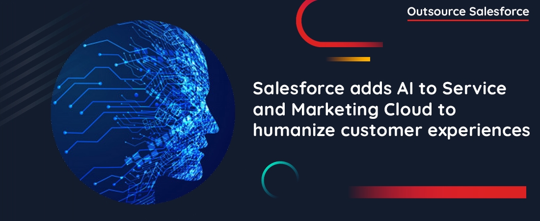 Salesforce adds AI to Service and Marketing Cloud to humanize customer experiences