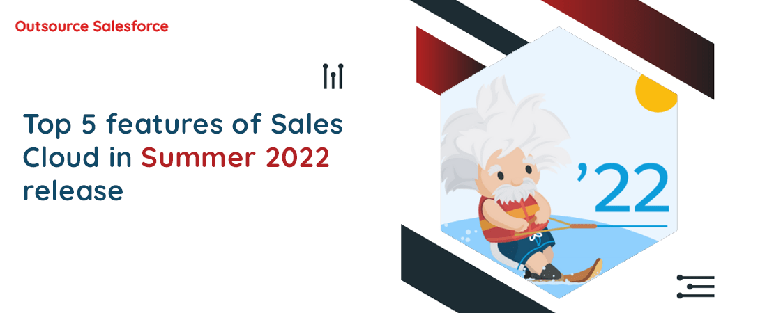 Top 5 features of Sales Cloud in Summer 2022 release