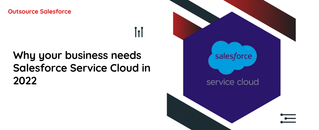 Why your business needs Salesforce Service Cloud in 2022