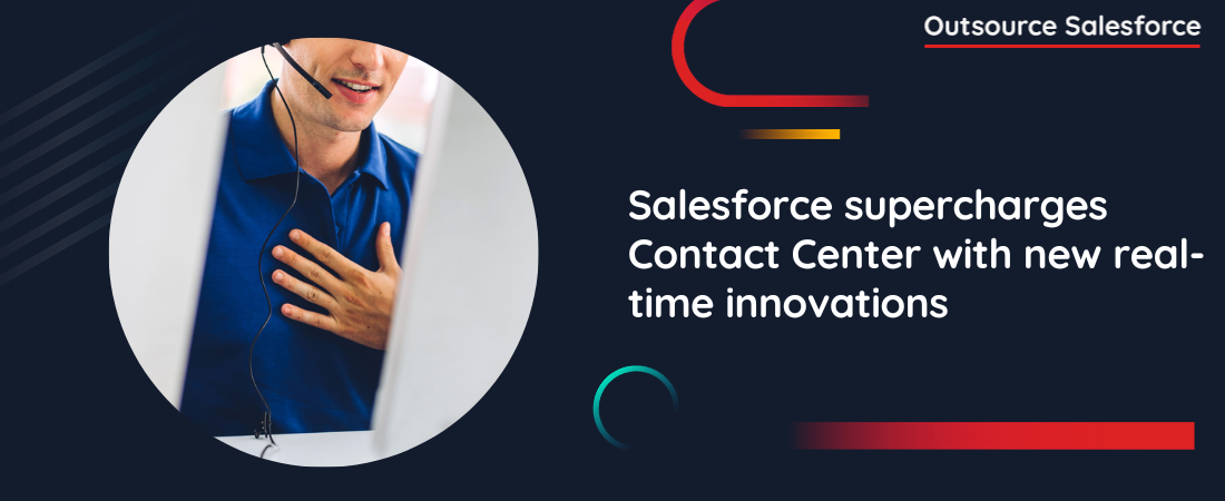 Salesforce supercharges Contact Center with new real-time innovations