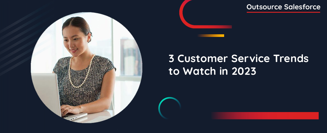 3 Customer Service Trends to Watch in 2023