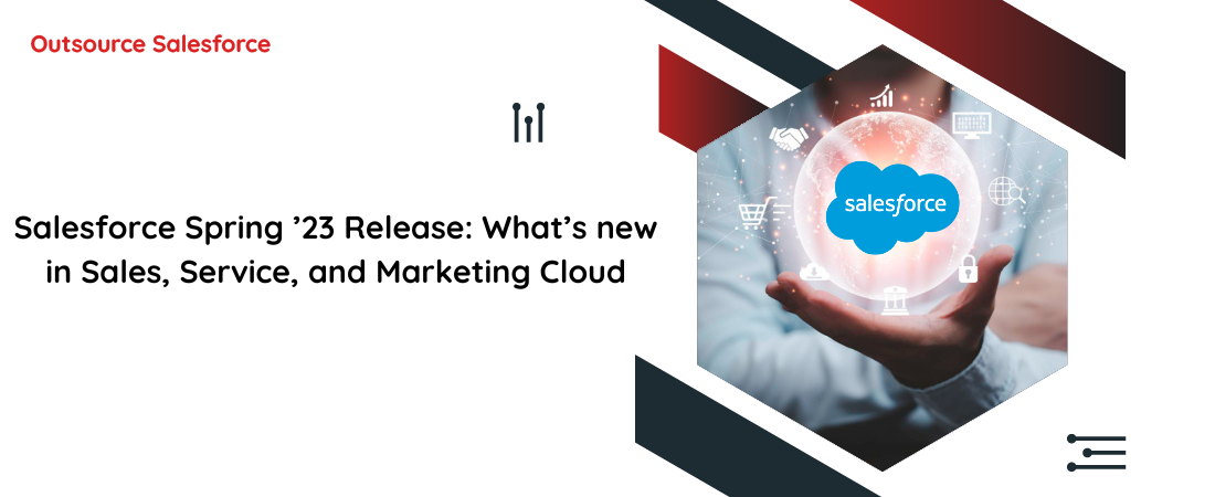 Salesforce Spring ’23 Release: What’s new in Sales, Service, and Marketing Cloud