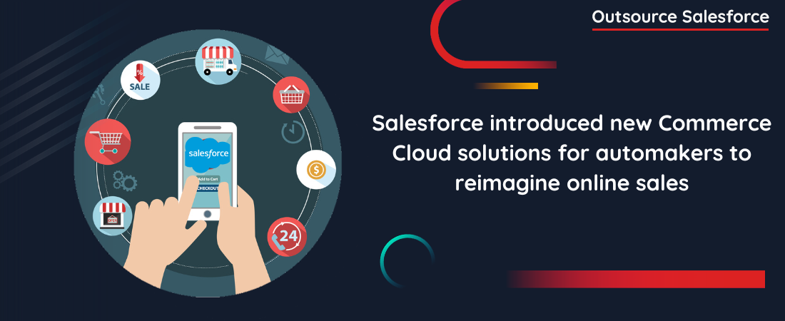 Salesforce introduced new Commerce Cloud solutions for automakers to reimagine online sales