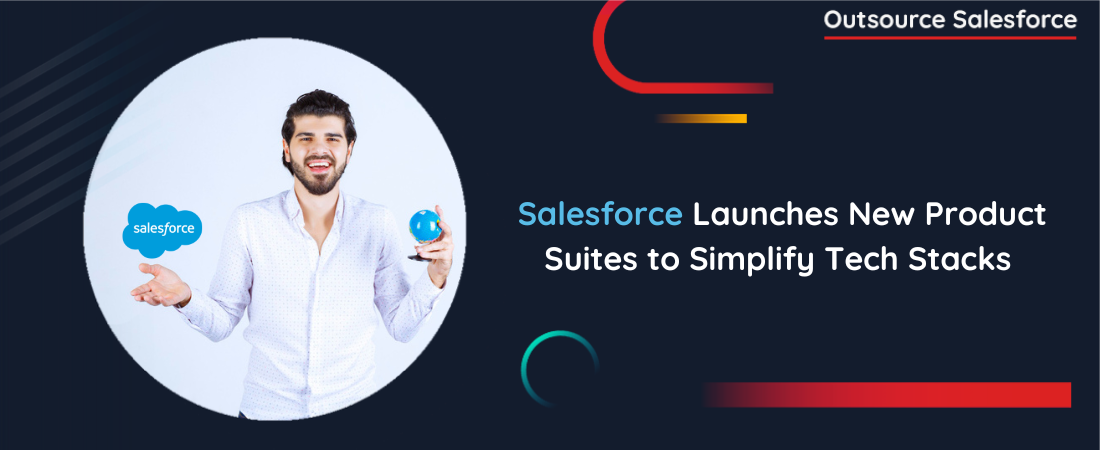 Salesforce Launches New Product Suites to Simplify Tech Stacks