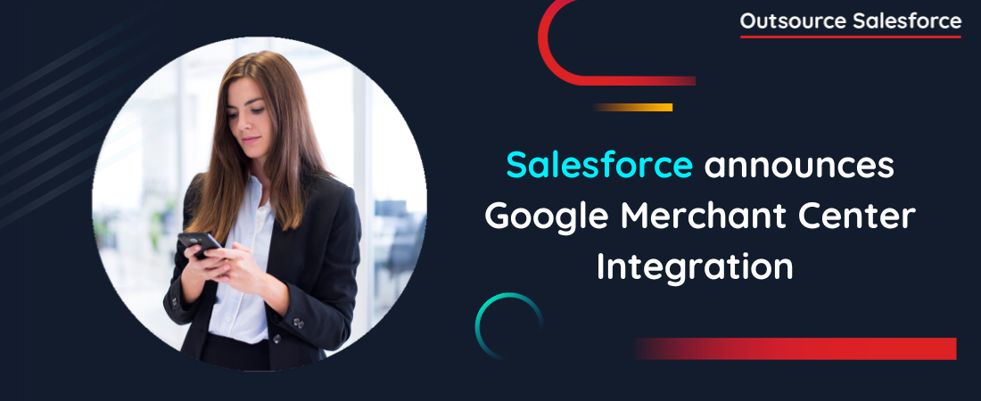 Salesforce announces Google Merchant Center Integration