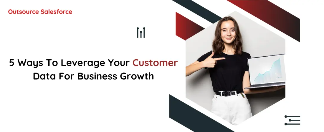 5 Ways To Leverage Your Customer Data For Business Growth