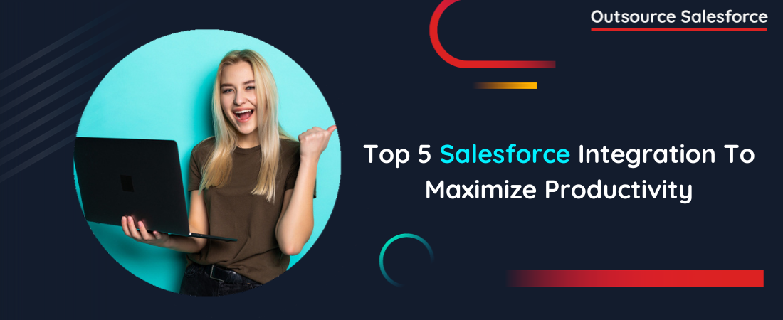 Top 5 Salesforce Integration to maximize productivity