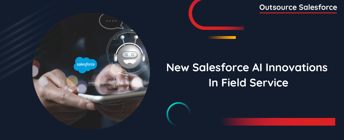 New Salesforce AI Innovations In Field Service