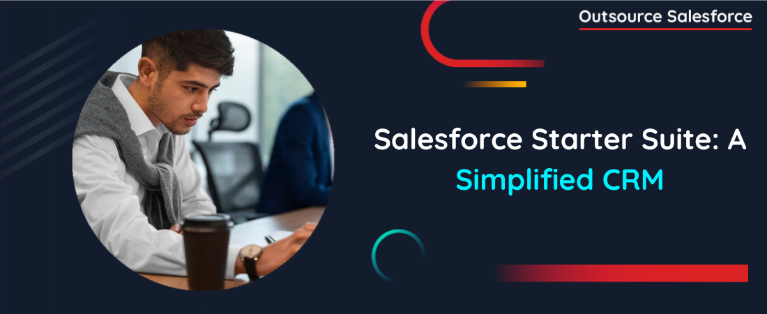 Salesforce Starter Suite: A Simplified CRM