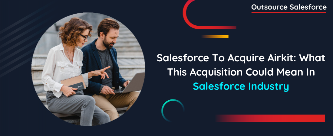 Salesforce To Acquire Airkit: What This Acquisition Could Mean In Salesforce Industry