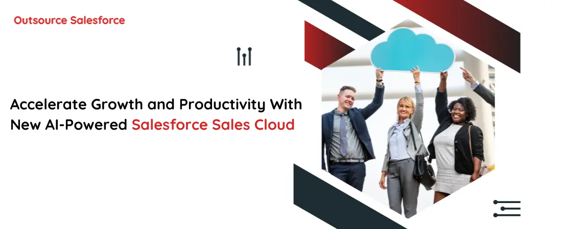 Accelerate Growth and Productivity With New AI-Powered Salesforce Sales Cloud