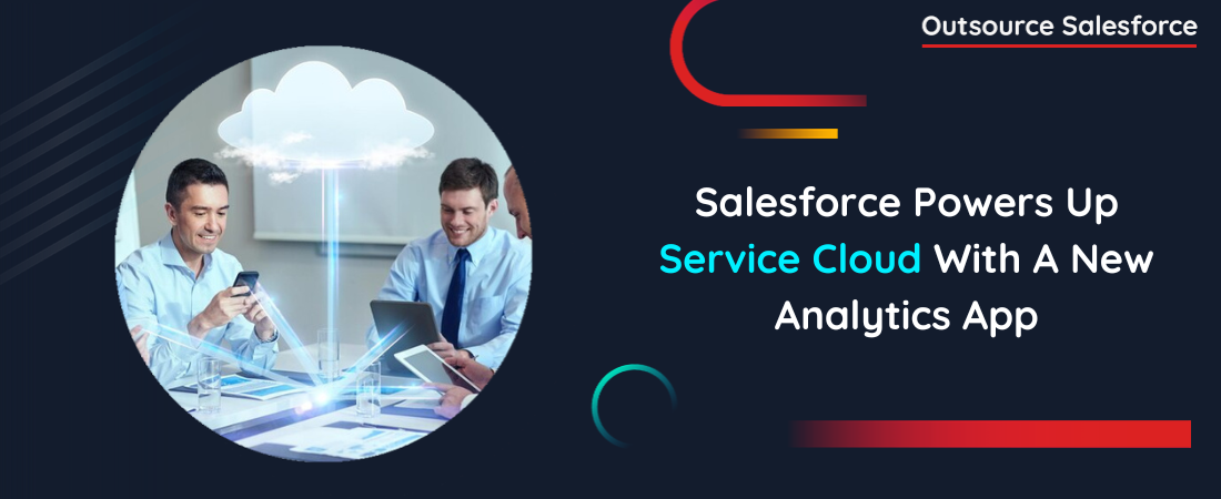 Salesforce Powers Up Service Cloud With A New Analytics App