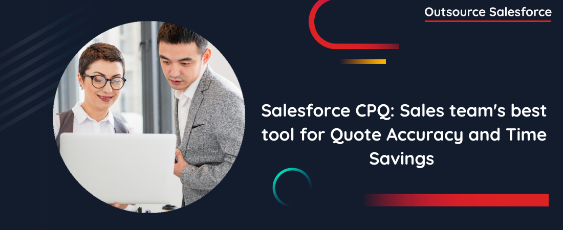 Salesforce CPQ: Sales team’s best tool for Quote Accuracy and Time Savings