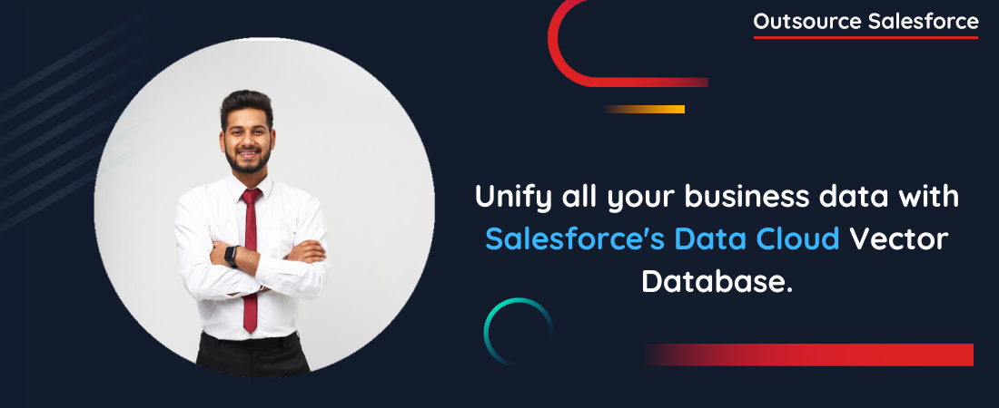 Unify all your business data with Salesforce’s Data Cloud Vector Database.